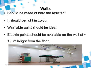 Walls
• Should be made of hard fire resistant,
• It should be light in colour
• Washable paint should be ideal
• Electric points should be available on the wall at <
1.5 m height from the floor.
8/5/2023 37
Mr. Melvin Jacob
 