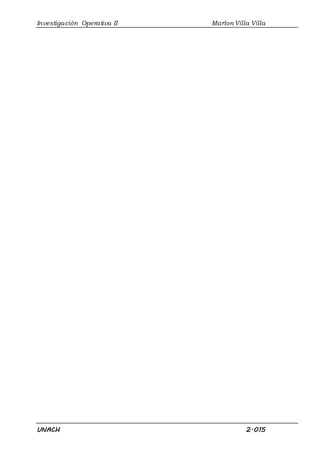 Investigación Operativa II Marlon Villa Villa
UNACH 2.015
 