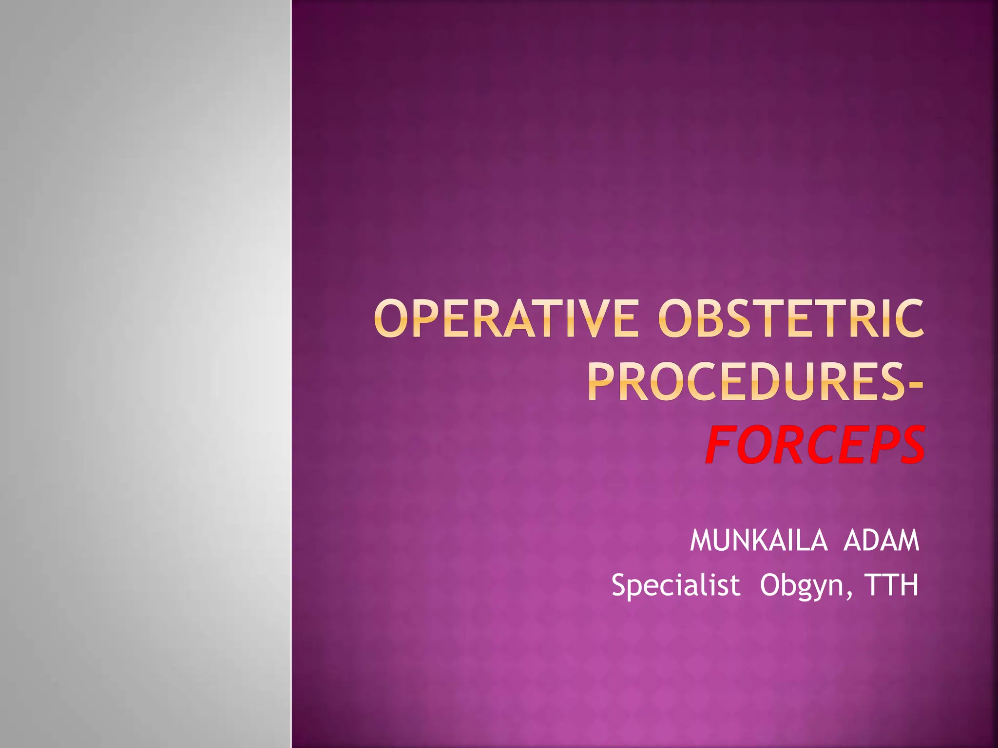 Operative Obs Procedures FORCEPS DELIVERY PPT operative-obs-procedures-forceps-delivery-ppt
