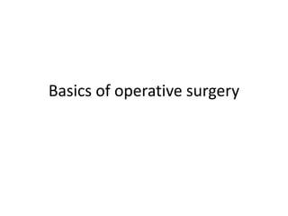 Basics of operative surgery
 