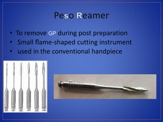 • Small ﬂexible instrument
• Placement of material into the canal
• Fits into the conventional slow handpiece
 