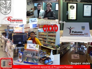 Comercio apoyando al Programa Paisano OXXO Super más Hotel Del Río 