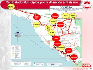 Red Estado Municipios por la Atención al Paisano SLRC Gral. PEC Nogales Naco Agua Prieta Navojoa Cajeme Empalme Hillo. Guaymas Imuris Caborca Magdalena Sta.  Ana B. Hill 