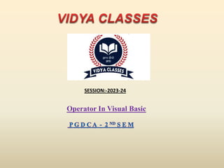 Operator In Visual Basic
SESSION:-2023-24
 
