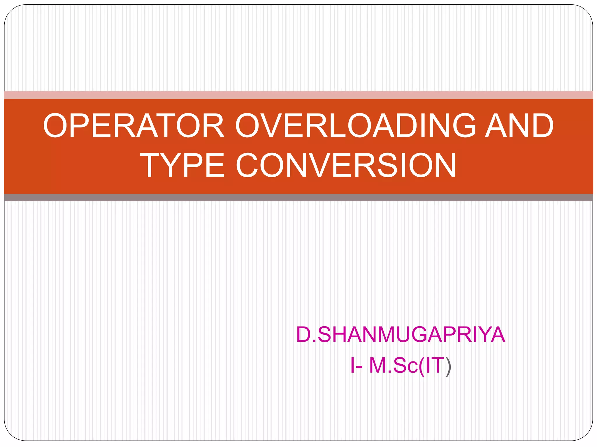 Operator overloading and type conversion in cpp | PPT