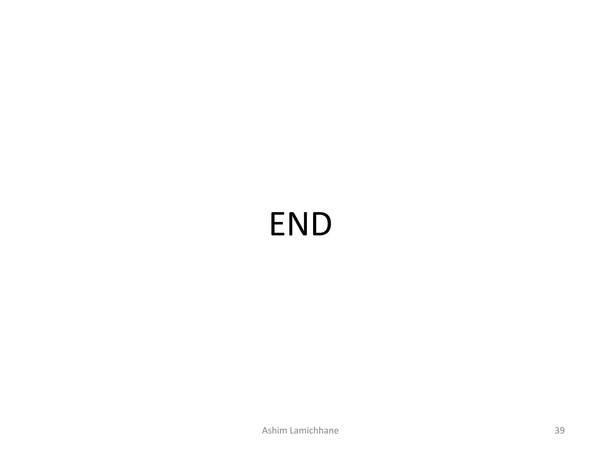 END
Ashim Lamichhane 39
 