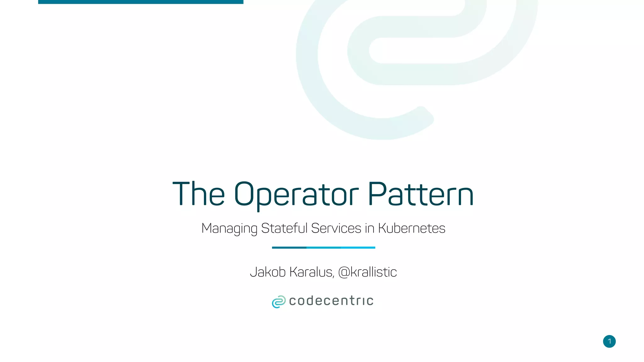The Kubernetes Operator Pattern - ContainerConf Nov 2017 | PPT
