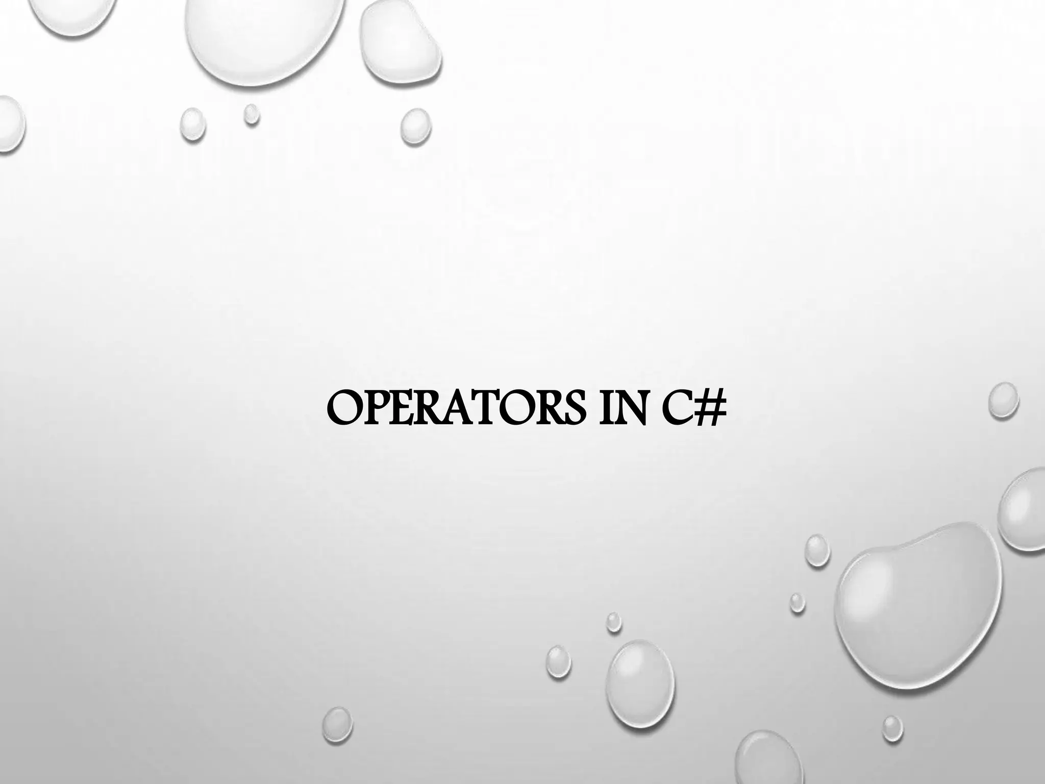 OPERATORS IN C#
 