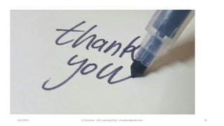 28/9/2021 A.Chandran ACE Learning Hub, chandkec#gmail.com 20
 