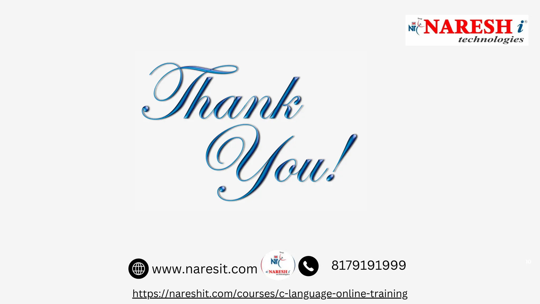 10
www.naresit.com 8179191999
https://nareshit.com/courses/c-language-online-training
 