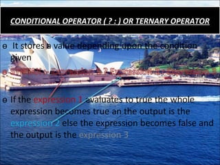 CONDITIONAL OPERATOR ( ? : ) OR TERNARY OPERATORCONDITIONAL OPERATOR ( ? : ) OR TERNARY OPERATORCONDITIONAL OPERATOR ( ? : ) OR TERNARY OPERATORCONDITIONAL OPERATOR ( ? : ) OR TERNARY OPERATOR
 