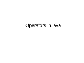 Operators in java
 