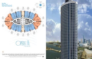 Fort Lauderdale
                                                                                                                                                                                                  I-95/I-195



                                                                                                                                                                                                                                                                             	
 
                                                                                                                                                                                                     N
                                                                                                                                                                   Design District       NW                      NE
                                                                                                                                                                                                                          Bal Harbour


                             	
 
                                                 	
 
                                                                                                                                                              Miami Int’l Airport    W                                E     Biscayne Bay                                                   	
 
                                                                                                                                                                                                                                                                             RECREATION	
 AND	
 	
 
                                                                                                                                                                                                                            Miami Beach




                                                                                                                                                                                                                                                                             CLUB	
 LEVEL	
 
                                                                                                                                                                                         SW                      SE
                                                                                                                                                                        Performing                                    South Beach
                                                                                                                                                                                                     S
                                                                                                                                                                        Arts Center
                                                                                                                                                                                              Downtown Miami
                                                                                                                                                                                               People Mover

                                                                                                                                                                                                                                           RISING 60 STORIES ABOVE THE BAY
                                                                                                                                                                                                                                                                             STUDIO	
 AND	
 	
 
                                                                                                                                                                                                                                                                                                  	
 
                                                                                                                                                                                                                                                                             RESIDENCES	
 




	
 	
 	
 	
 	
 	
 Oral representations cannot be relied upon as correctly stating representations of the developer. For correct representations, make reference to the documents
                  required by section 718.503, Florida statutes, to be furnished by a developer to a buyer or lessee. Obtain the Property Report required by Federal law and
                                          read it before signing anything. No Federal agency has judged the merits or value, if any, of this property.
               Prices subject to change without notice. All drawings are conceptual renderings and the Developer expressly reserves the right to make modiﬁcations. Actual views may vary and
                                       cannot be guaranteed. Views shown can not be relied upon as the actual view from any particular unit within the condominium.
 