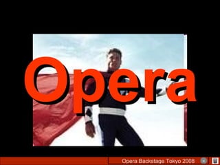 Opera Opera Backstage Tokyo 2008 　　　　 × 