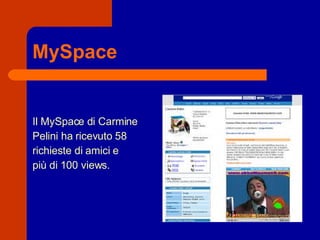 MySpace Il MySpace di Carmine  Pelini ha ricevuto 58 richieste di amici e  più di 100 views. 