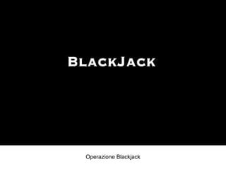 Operazione Blackjack 