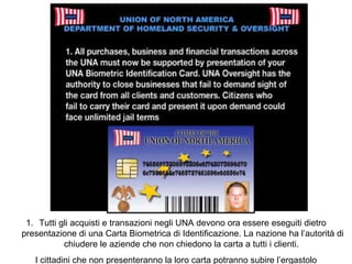 <ul><li>Tutti gli acquisti e transazioni negli UNA devono ora essere eseguiti dietro presentazione di una Carta Biometrica...