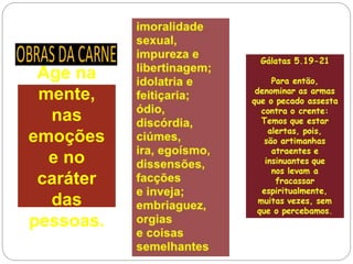 Age na
mente,
nas
emoções
e no
caráter
das
pessoas.
 