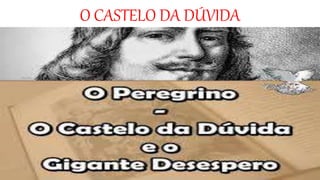 O CASTELO DA DÚVIDA
 