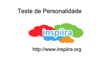 Teste de Personalidade http://www.inspiira.org 