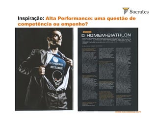 www.socratessa.com
Inspiração: Alta Performance: uma questão de
competência ou empenho?
 