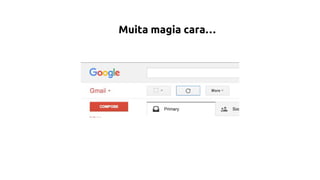 Muita magia cara…
 