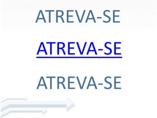 ATREVA-SEATREVA-SEATREVA-SE