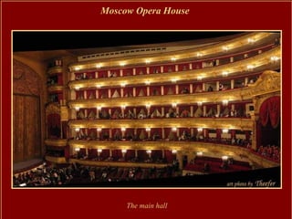 Moscow Opera House




     The main hall
 
