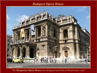 Budapest Opera House




The Hungarian Opera House was designed and built in Renaissance style
 