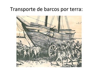 Transporte de barcos por terra:
 