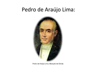 Pedro de Araújo Lima:
 