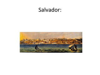 Salvador:
 