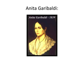 Anita Garibaldi:
 