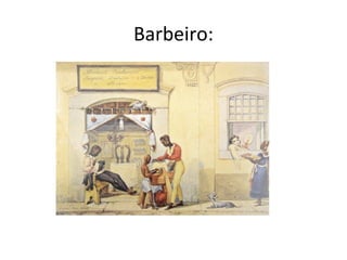 Barbeiro:
 