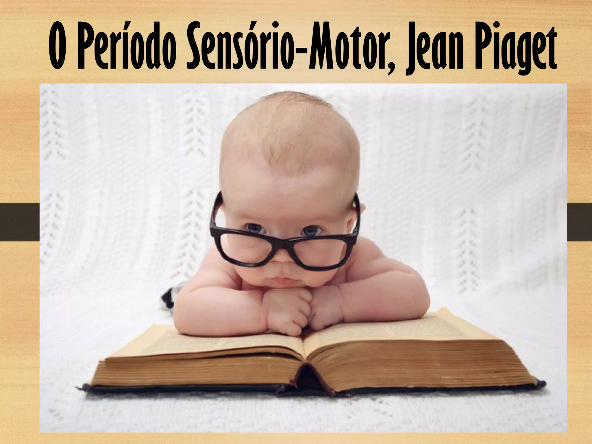 O Período Sensório-Motor - Jean Piaget | PDF