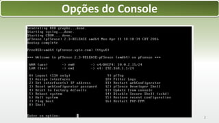 2
Opções do Console
 