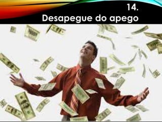 14.
Desapegue do apego
 