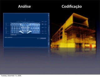 Análise   Codi cação




Tuesday, December 15, 2009
 