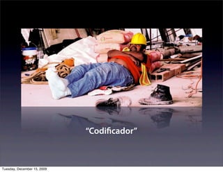 “Codi cador”



Tuesday, December 15, 2009
 