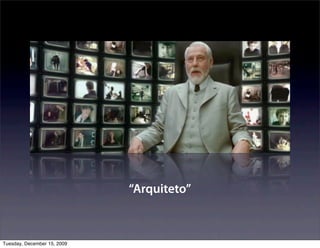 “Arquiteto”



Tuesday, December 15, 2009
 