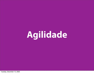 Agilidade


Tuesday, December 15, 2009
 