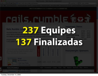 237 Equipes
                   137 Finalizadas


Tuesday, December 15, 2009
 