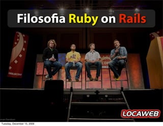 Filoso a Ruby on Rails




Tuesday, December 15, 2009
 