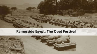 Ramesside Egypt: The Opet Festival
 