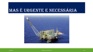 MAS É URGENTE E NECESSÁRIA 
20/09/2014 GEORDANDI ALVES BARRETO 149 
 