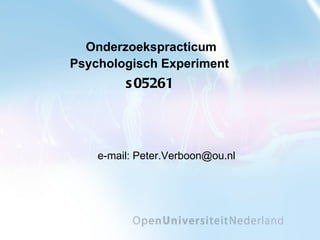 Onderzoekspracticum Psychologisch Experiment  s05261   ,[object Object]