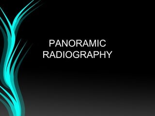 PANORAMIC
RADIOGRAPHY
 