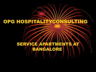 OPG HOSPITALITYCONSULTING   SERVICE APARTMENTS AT BANGALORE  