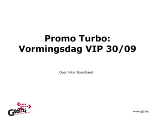 Promo Turbo: Vormingsdag VIP 30/09 Door Peter Bosschaert   