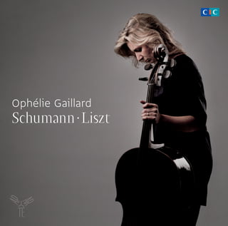 Ophélie Gaillard
Schumann . Liszt
 